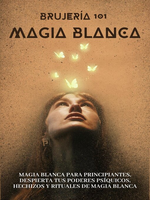 Cover image for Brujería 101--Magia Blanca--Iniciación en los Misterios de la Magia